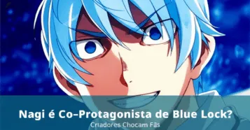 Nagi Co-Protagonista em Blue Lock? Declaração dos Criadores Causa POLÊMICA entre Fãs!